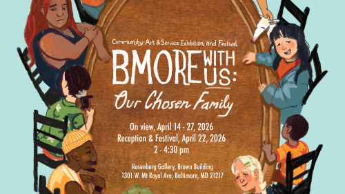 Community Art & Service Exhibition - BMORE WITH US: Our Chosen Family