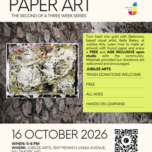 Poster details the upcoming programming at Jubilee Arts. Free cut and ripped paper art workshop at 1947 Pennsylvania Avenue from 5:00PM to 8:00pm. QR code with a link to register can be found on the poster