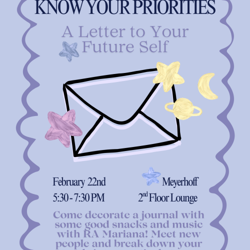 Figure out YOUR Priorities With RA MARIANA at the 2nd Floor Hoff Lounge at 5:30pm, eat good snacks and decorate journals! Write a letter to your future self ! 
