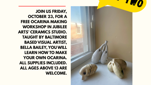 Poster details the upcoming programming at Jubilee Arts. Free ocarina making workshop at 1947 Pennsylvania Avenue from 5:00PM to 8:00pm. QR code with a link to register can be found on the poster